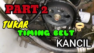 PART 2  TUKAR TIMING BELT KANCIL [upl. by Odlamur]