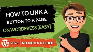 WordPress  How To Link A Button To A Page 2023 GUIDE [upl. by Quenby469]