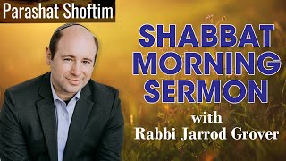 Rabbi Jarrod Grover Shabbat Sermon for Parashat Shoftim [upl. by Boorman848]