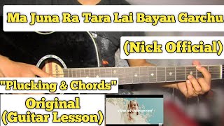 Ma Juna Ra Tara Lai Bayan Garchu  NickOfficial  Guitar Lesson  Plucking amp Chords  Indreni [upl. by Helsell]