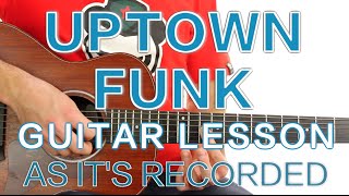 ► Uptown Funk  Mark Ronson ft Bruno Mars  Guitar Lesson As Its Recorded ✎ FREE TAB [upl. by Airdnax]