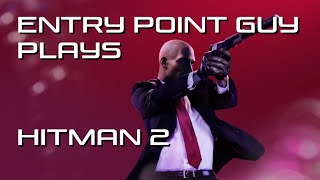 Entry Point Guy Finishes Hitman 2 [upl. by Reginald]