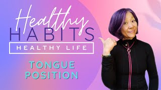 Healthy Habits  Healthy Life  Episode 5 TONGUE POSITION [upl. by Gasparo]