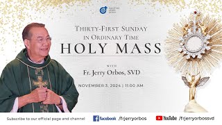 Holy Mass 1100AM 03 Nov 2024  ThirtyFirst Sunday in Ordinary Time with Fr Jerry Orbos SVD [upl. by Adahsar]