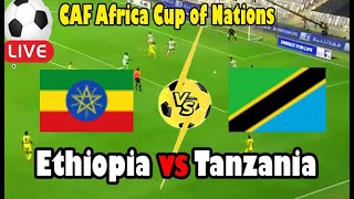 Live Football Ethiopia vs Tanzania ll Live CAF Africa Cup of Nations [upl. by Wilde]