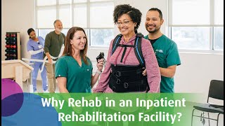 Why Rehab in an Inpatient Rehabilitation Facility [upl. by Nirat]