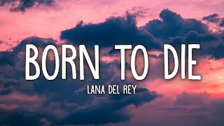 Lana Del Rey  Born To Die Lyrics [upl. by Neyuh]