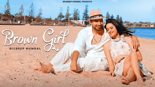 Brown Girl Official Video  Dildeep Hundal  Preet Hundal [upl. by Caressa]