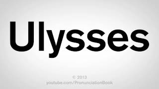 How to Pronounce Ulysses [upl. by Aenahs]