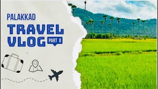 Travel vlog part 2Palakkad [upl. by Okiram]