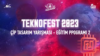 TEKNOFEST 2023 Çip Tasarım Yarışması  Eğitim Programı  2 [upl. by Iren]