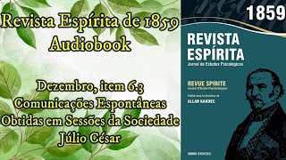 Comunicações Espontâneas  Júlio César  Dezembro item 63  Revista Espírita de 1859  Audiobook [upl. by Schaffel313]