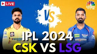 IPL 2024 LIVE CSK vs LSG LIVE Match  Lucknow Super Giants Vs Chennai Super Kings LIVE Score  N18L [upl. by Suolhcin662]