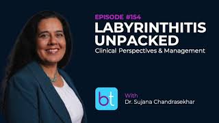 Labyrinthitis Unpacked Clinical Perspectives amp Management w Dr Sujana Chandrasekhar  Ep 154 [upl. by Rutger]