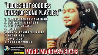 quotOLDIES BUT GOODIESquot NONSTOP SONG PLAYLIST 1  MARK MADRIAGA COVER [upl. by Ycnaf]