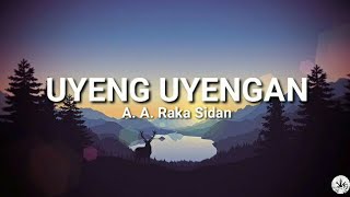 Uyeng Uyengan  A A Raka Sidan lirik lagu [upl. by Aener]