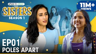 Sisters Season 1  E01  Poles Apart ft Ahsaas Channa amp Namita Dubey  Girliyapa [upl. by Dalury]