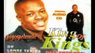 Lanre Teriba  King Of Kings [upl. by Sherrer]