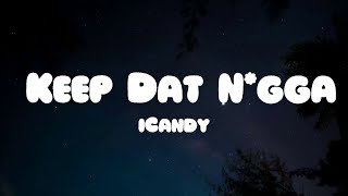 iCandy  Keep Dat Ngga Lyrics [upl. by Anerehs486]