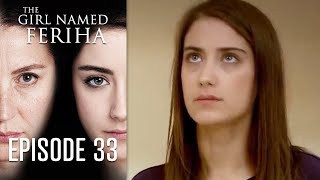 The Girl Named Feriha  Episode 33 [upl. by Sevy]