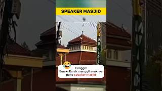 EMAK PANGGIL PAKE SPEAKER DI MASJID [upl. by Enyt]