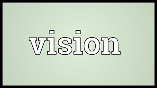 Vision Meaning [upl. by Htrahddis]