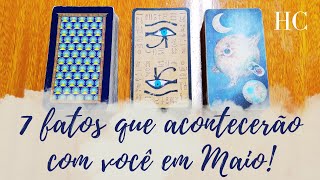 7 FATOS QUE ACONTECERÃO COM VOCÊ EM MAIO  HC Tarot [upl. by Ennayt]