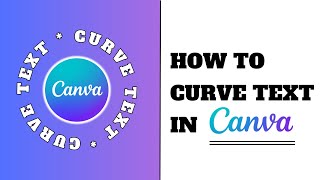 How To Curve Text In Canva Step By Step [upl. by Other138]