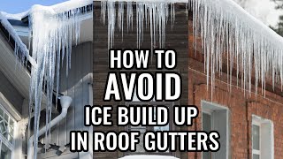 How to Avoid Ice Build Up in Roof Gutters [upl. by Scrogan]