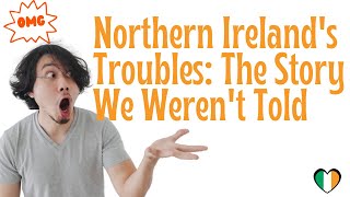 Northern Irelands Troubles The Story We Werent Told [upl. by Nimra632]