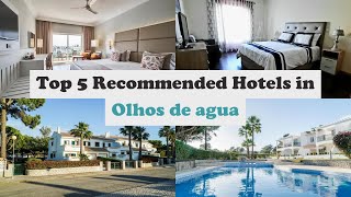 Top 5 Recommended Hotels In Olhos de agua  Top 5 Best 4 Star Hotels In Olhos de agua [upl. by Georgine390]