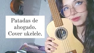 Patadas de ahogado Cover con ukelele [upl. by Ecela]