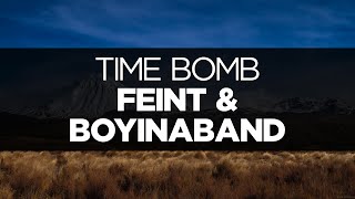 LYRICS Feint amp Boyinaband  Time Bomb ft Veela [upl. by Hedaza]