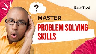 Master Problem Solving Skills Easy Tips amp Examples [upl. by Raul]