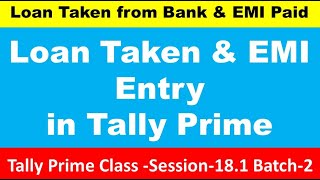 How to Do Loan Entry In Tally Prime I Loan Taken and EMI Payment S 181 B 2 [upl. by Walton]