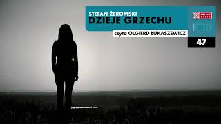 Dzieje grzechu 47  Stefan Żeromski  Audiobook po polsku [upl. by Marras]