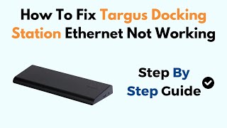 How To Fix Targus Docking Station Ethernet Not Working [upl. by Ahsanat]