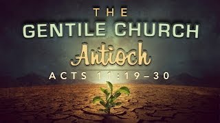 The Gentile Church Antioch Acts 111930 [upl. by Trakas]