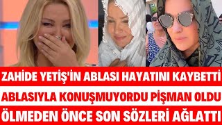 ZAHİDE YETİŞİN ABLASI AYNUR HAYATINI KAYBETTİ BOŞANDIKTAN SONRA ACILARIM BİTMİYOR CEYDA SEDA SAYAN [upl. by Nytsirc566]