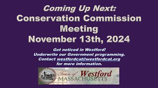 Conservation Commission  November 13th 2024  Westford MA [upl. by Yssirhc180]