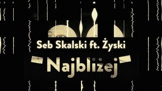 Seb Skalski ft Żyski  Najbliżej [upl. by Primalia]