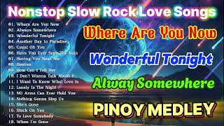 SLOW ROCK MEDLEY COLLECTION 🎤 NONSTOP SLOW ROCK LOVE SONGS 80S 90S 🎤 MGA LUMANG TUGTUGIN NOONG 90S 🎧 [upl. by Akalam]