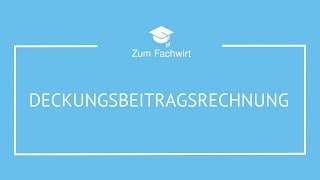 Deckungsbeitragsrechnung typische Prüfungsaufgabe  Lösungsweg für Fachwirte [upl. by Htabazile]