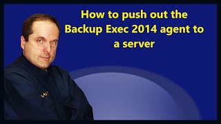 How to push out the Backup Exec 2014 agent to a server [upl. by Parks465]