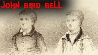 The Horrifying and Tragic Case of John Bird Bell [upl. by Tteirrah]