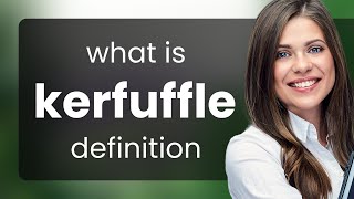 Kerfuffle  KERFUFFLE definition [upl. by Gebhardt]