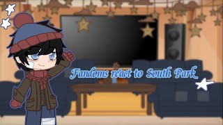 FANDOMS react to4  South Park [upl. by Hammad]