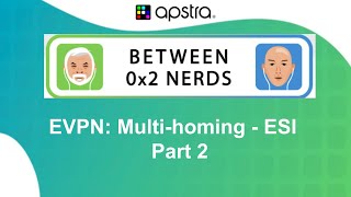 Between 0x2 Nerds  Advanced EVPN Multihoming with ESI Part 2 [upl. by Laeria]