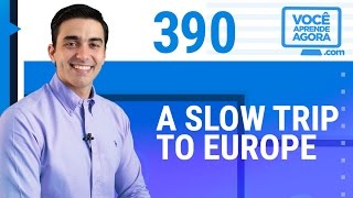 AULA DE INGLÊS 390 A slow trip to Europe [upl. by Sharia]