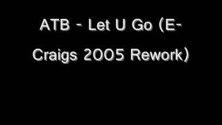 ATB  Let U Go ECraigs 2005 Rework [upl. by Tris]